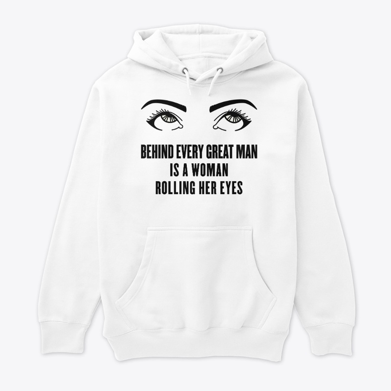 BEHIND EVERY GREAT MAN