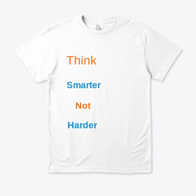 Think smarter not harder