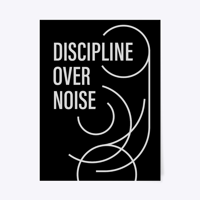 Discipline Over Noise