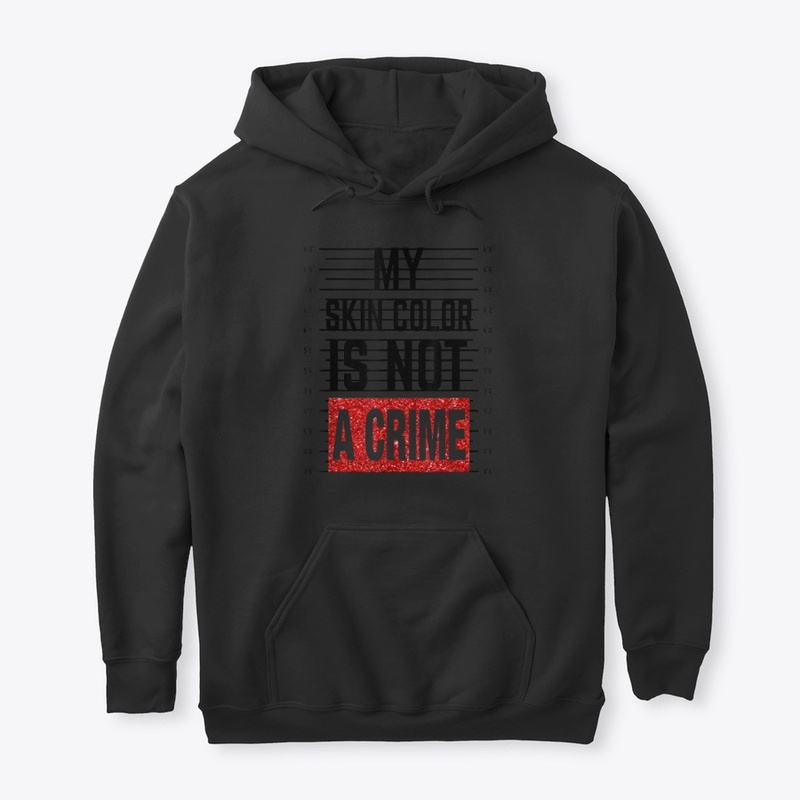 My Skin Color Is Not A Crime Equality Em