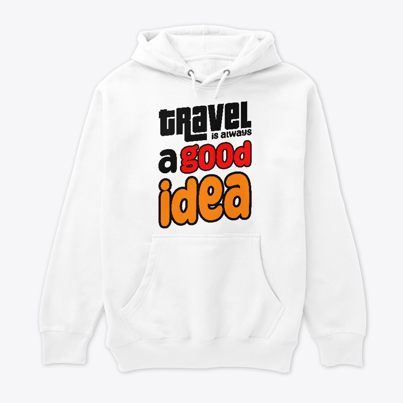 Trevel is always a good idea T-shirt