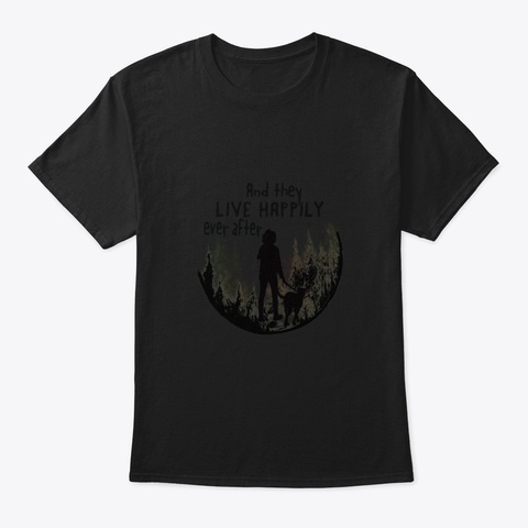 And They Live Happily Ever After Camping Black T-Shirt Front