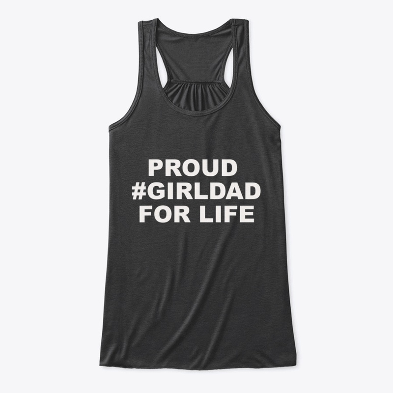 Proud GirlDad For Life T-Shirt