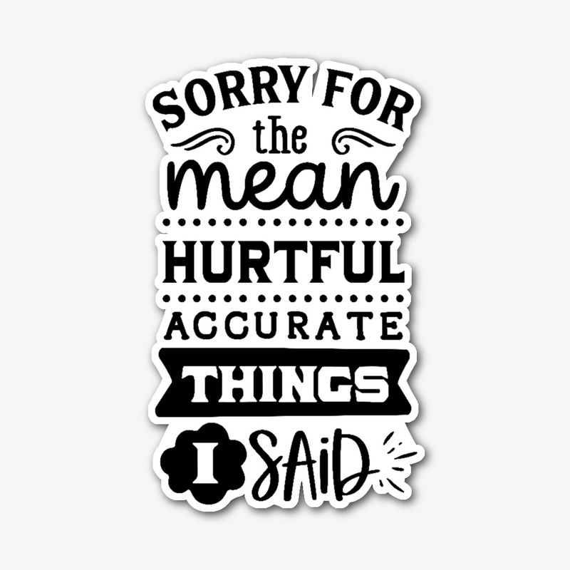Sorry for the hurtful