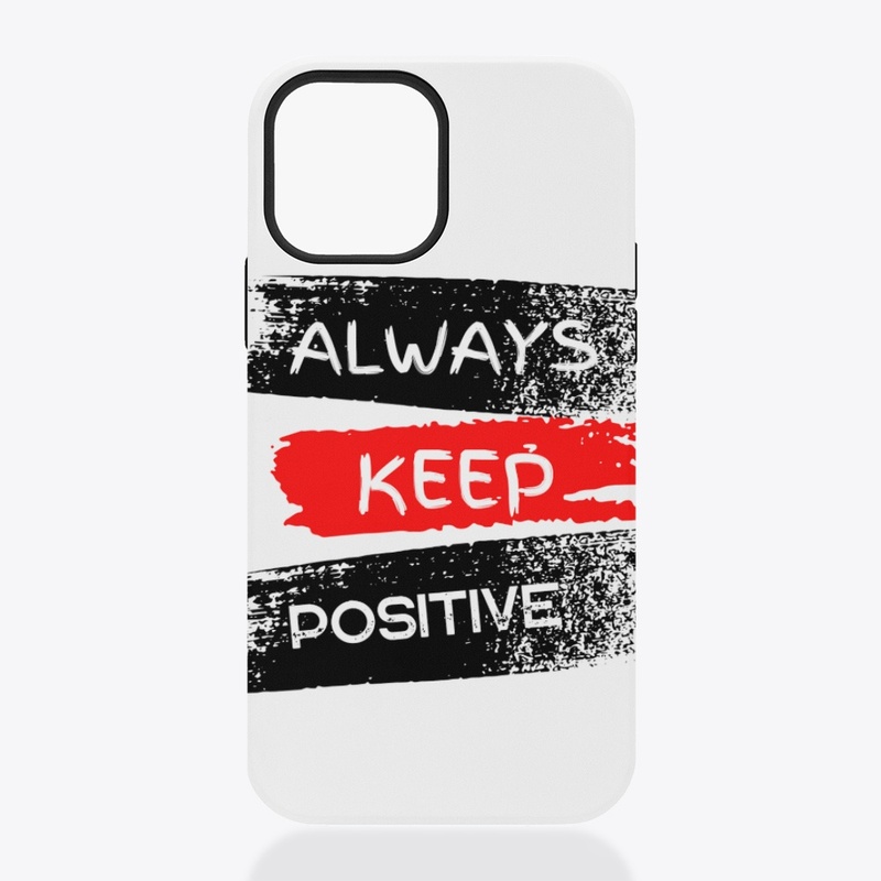  Always keep positive.
