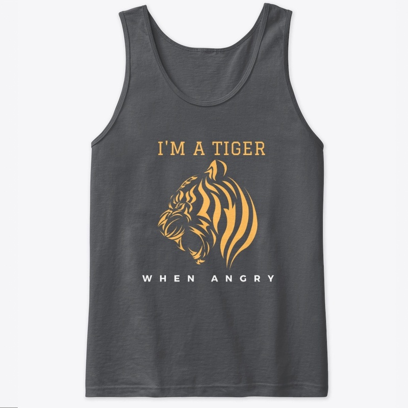 I'm A Tiger When Angry