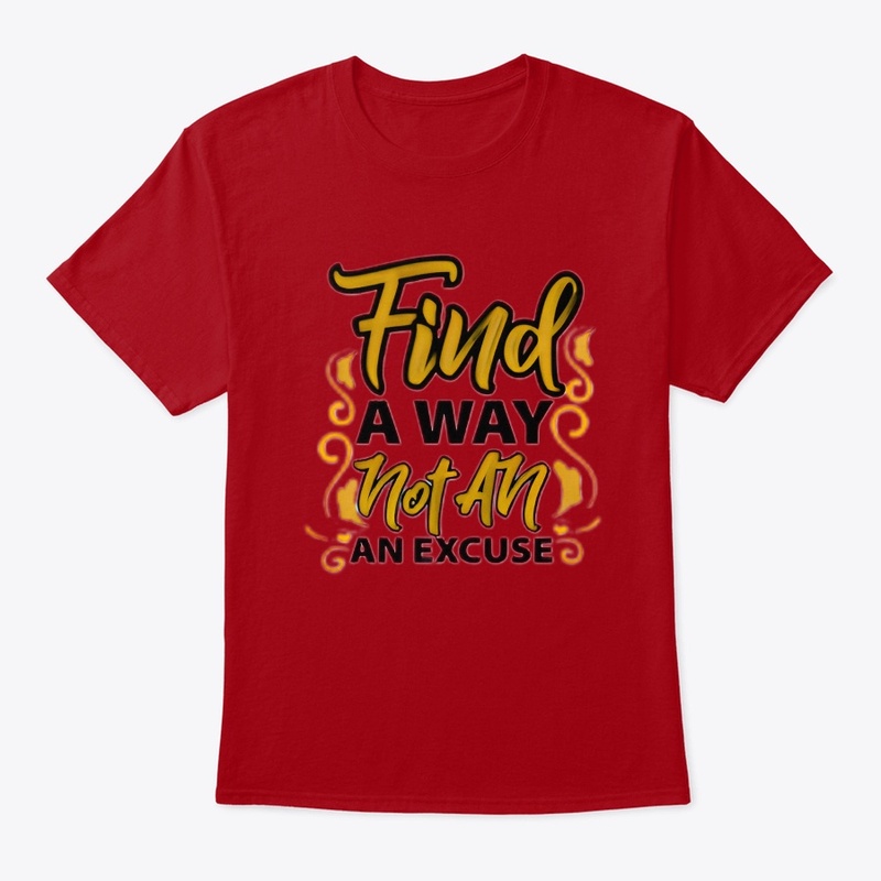 "Find a way, not an excuse"