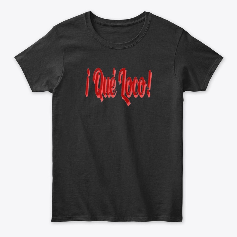 Que loco T-shirt