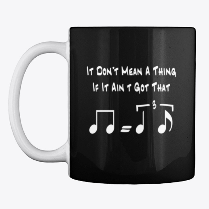 It Don't Mean a Thing (black)