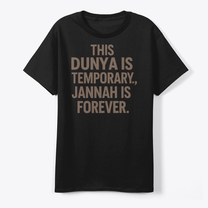 Dunya is Temporary, Jannah is Forever