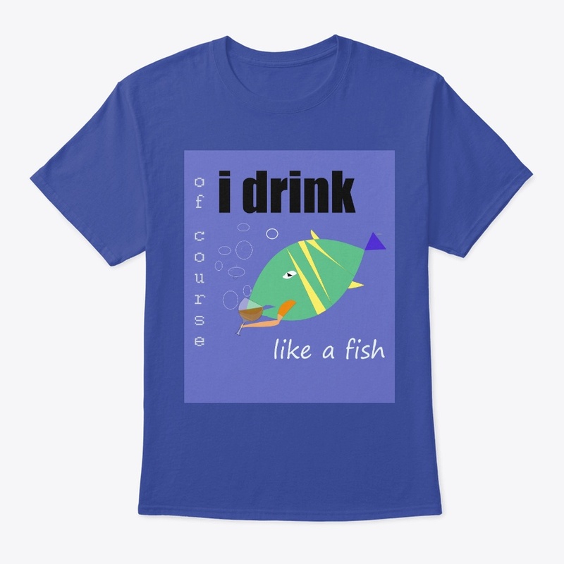 of Course I Drink Like a Fish funny