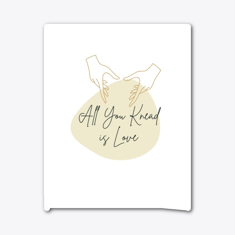 All you knead is love t-shirt