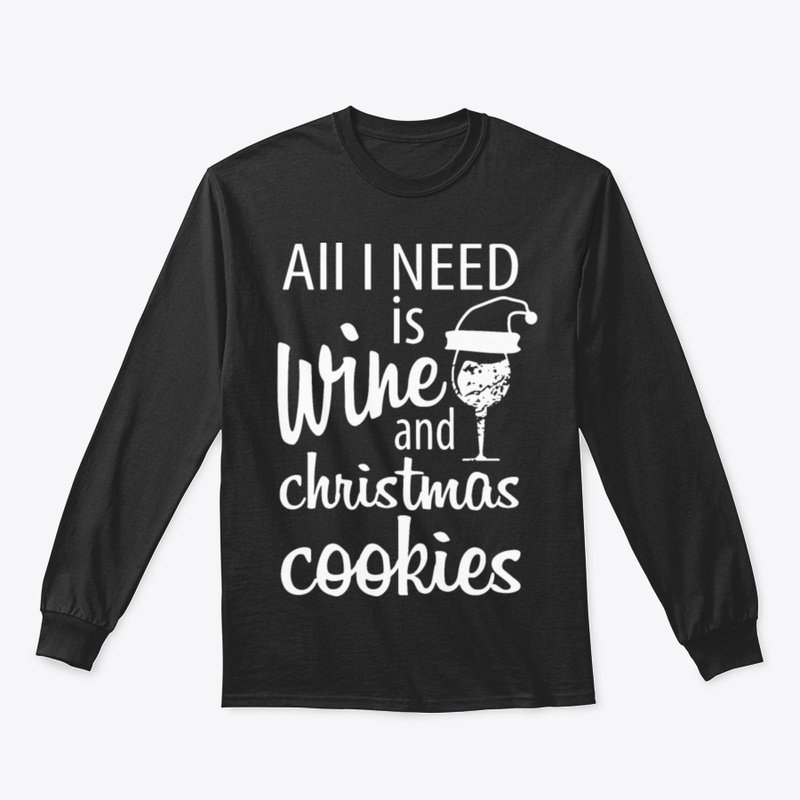 All I Need Is Wine And Christmas Cooking