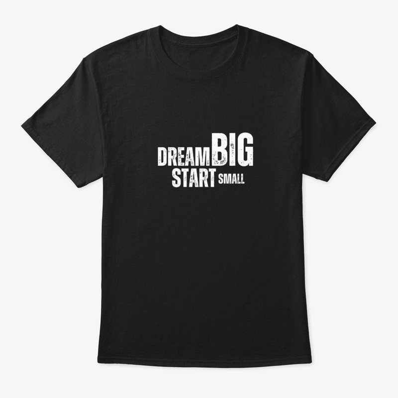 Dream Big, Start Smal
