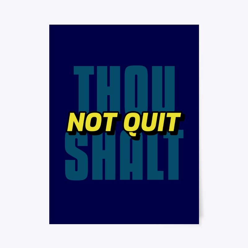 Thou Shalt Not Quit
