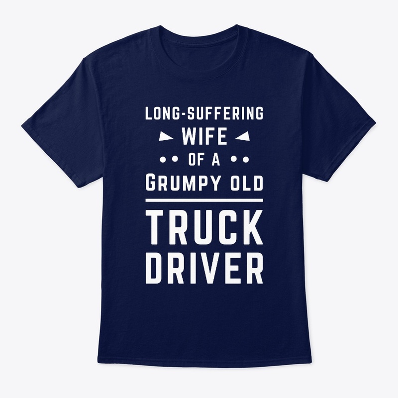 Wife Of A Grumpy Old Truck Driver 