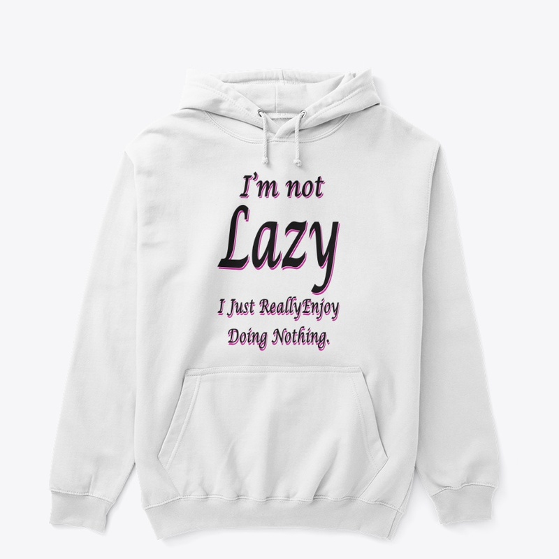 I'm Not Lazy