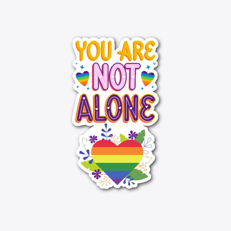 Pride You are not Alone t shirts