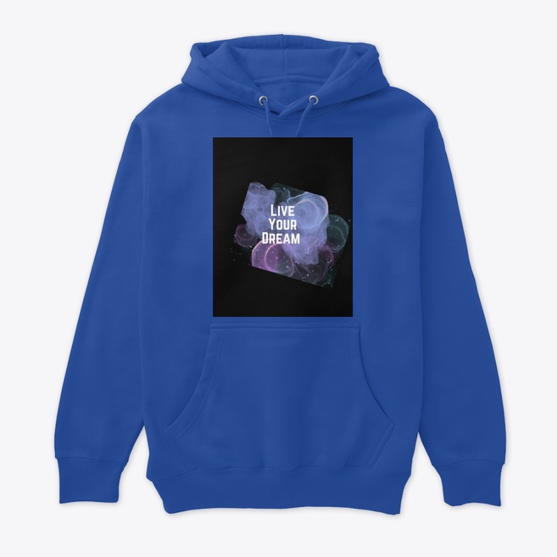 Live your dreams T-shirt, hoodies,cup