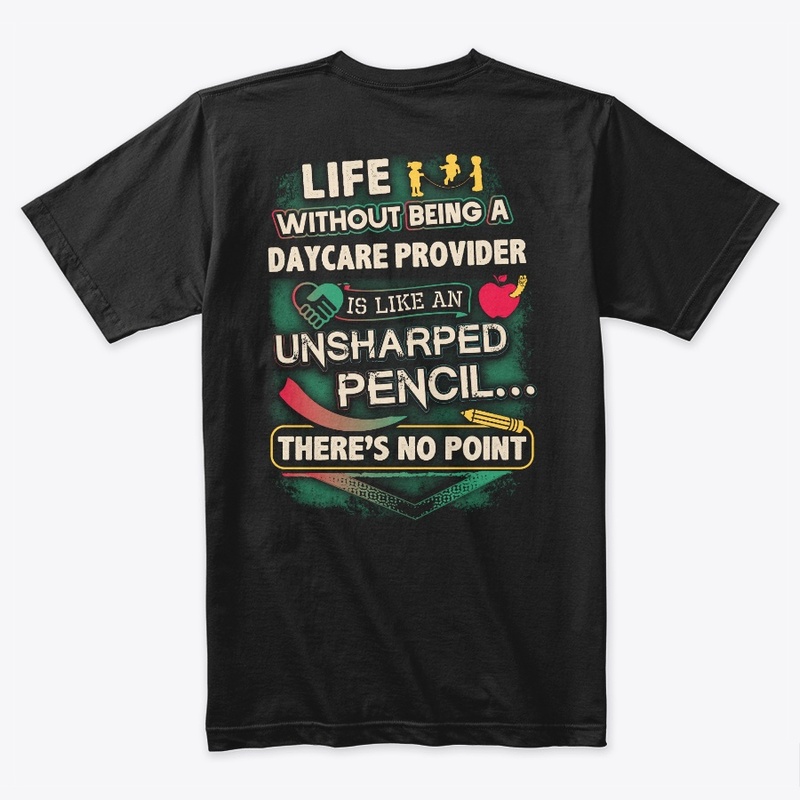 Daycare Provider's Life Shirt