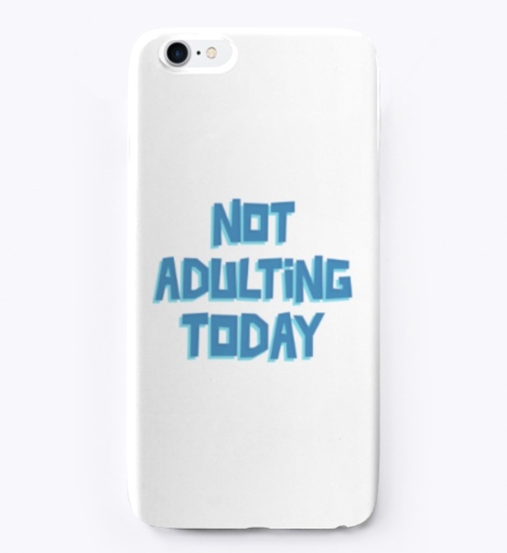 Not Adulting Today