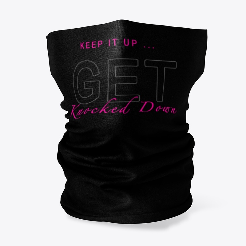 Keep it up ... GET Knocked Down