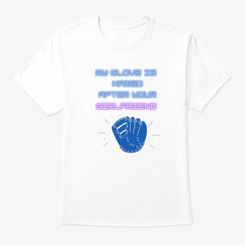 My Glove is Named After Your Girlfriend