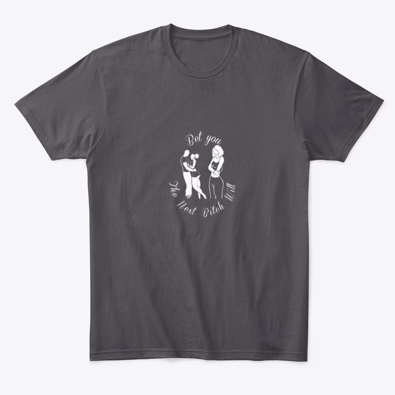 The Next One Will T-Shirt Dark Colors