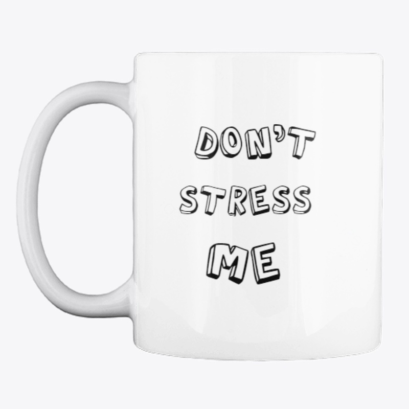 Don't Stress Me Mug