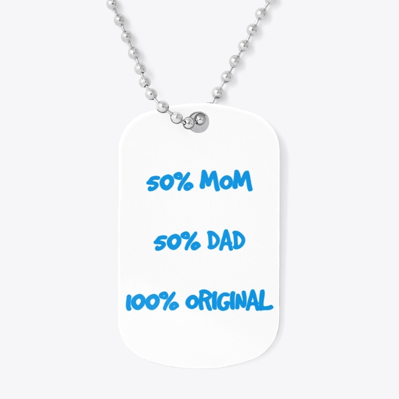 50% Mom 50% Dad 100% Original Design 1