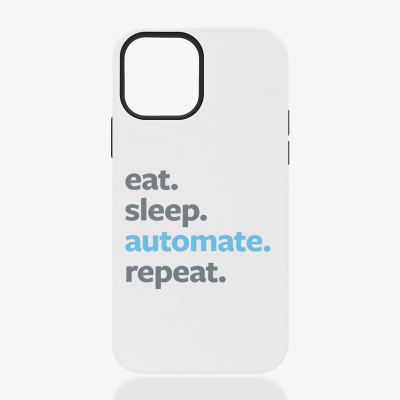 Eat. Sleep. Automate. Repeat