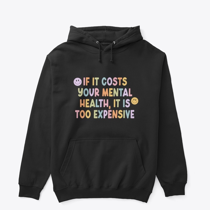 If It Costs Your Mental Health :)