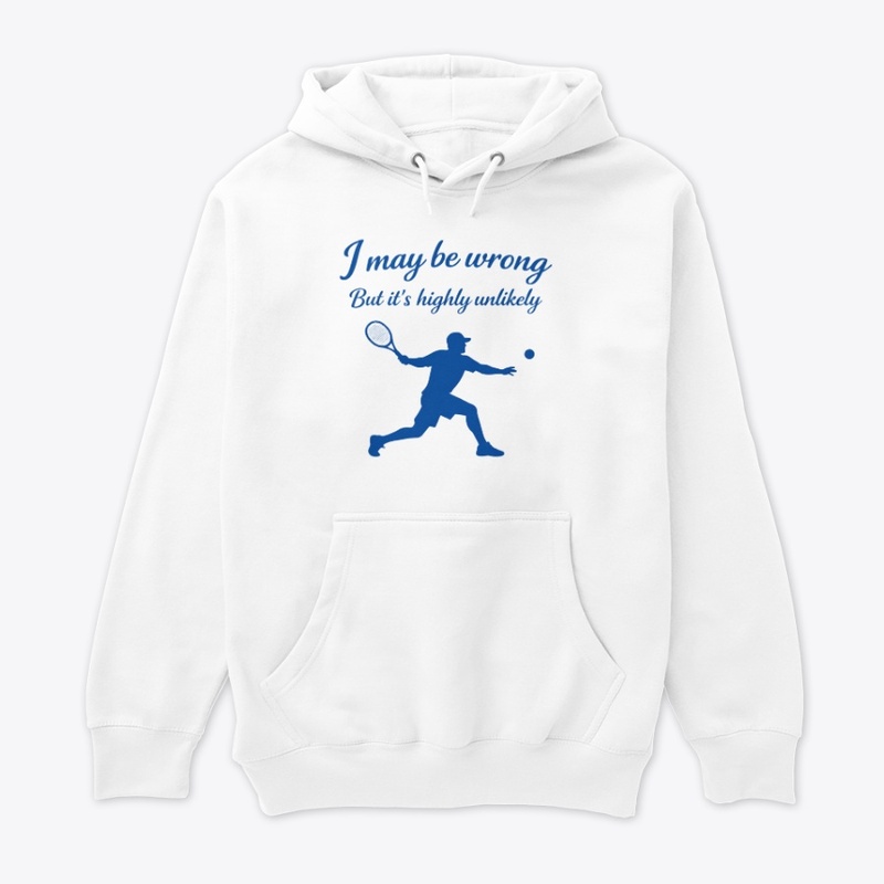 Confident Tennis Player – I May Be Wrong