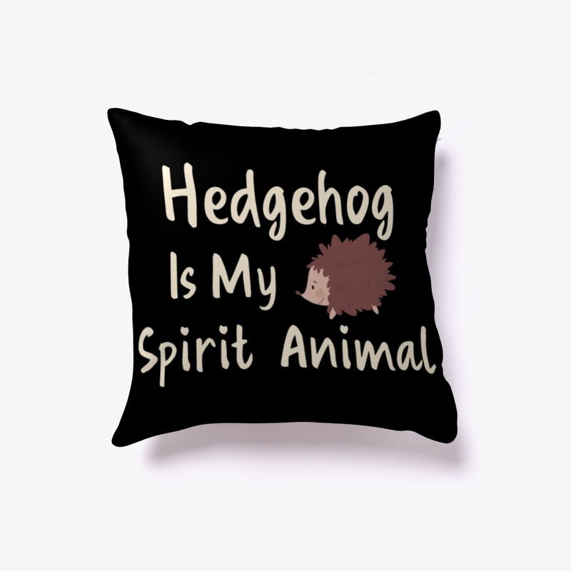 Hedgehog Is My Spirit Animal