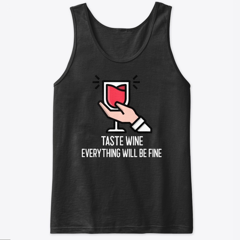 Taste Wine Everything Will Be Fine