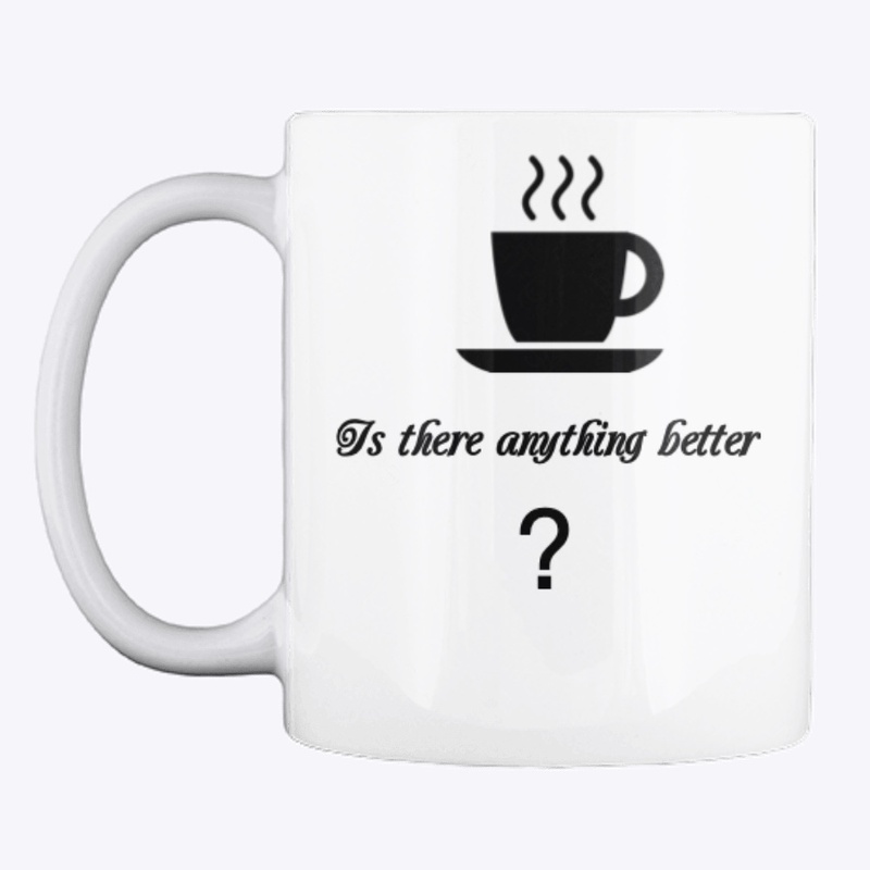 Is there anything better coffee mugs