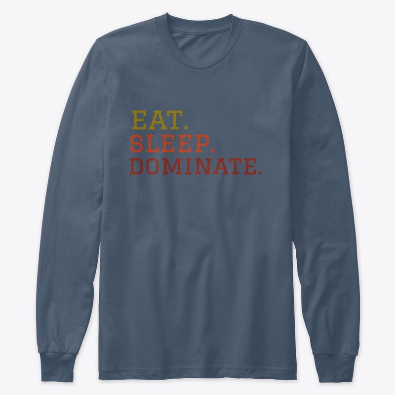 Eat.Sleep.Dominate