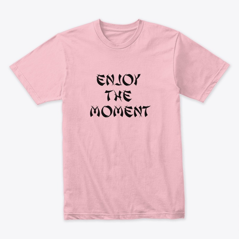 Enjoy The Moment