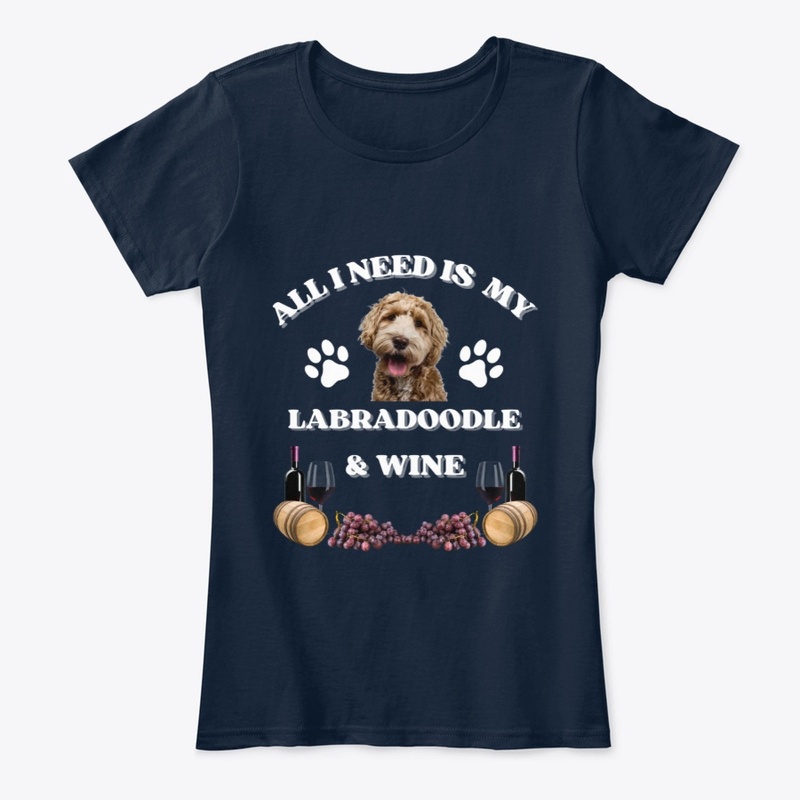 All I Need is My Labradoodle And Wine