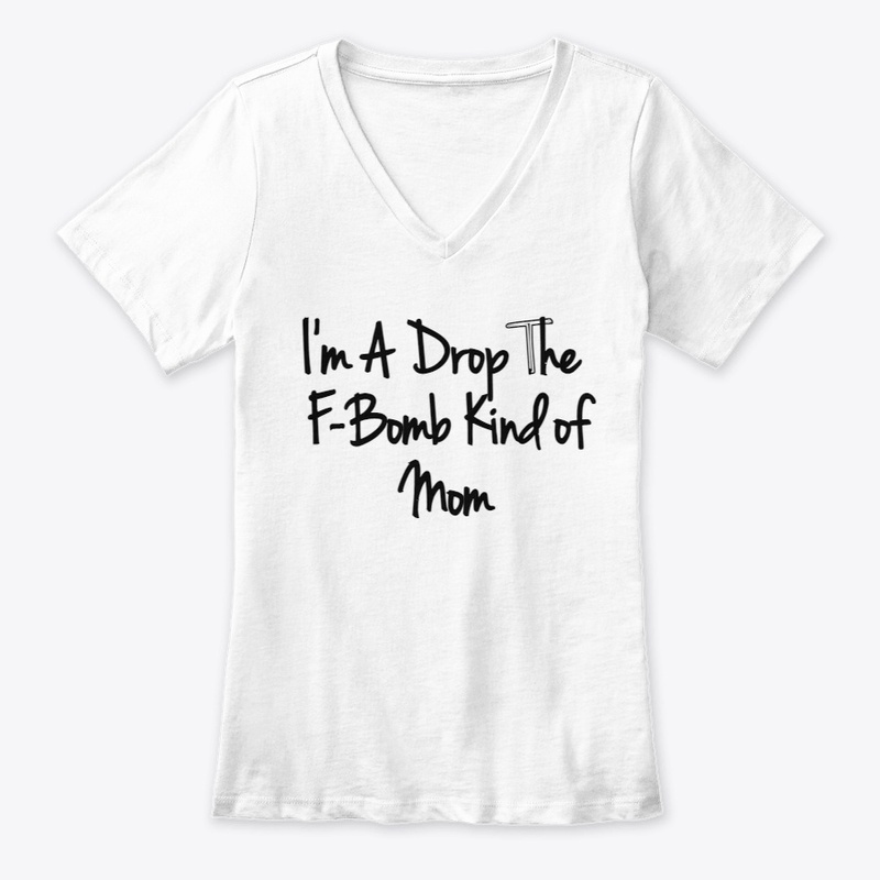 Womens I'm A Drop The F-Bomb Kind of Mom