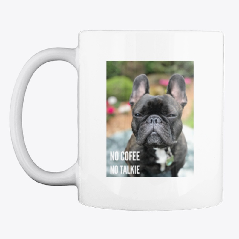 French bulldog No Coffee mug