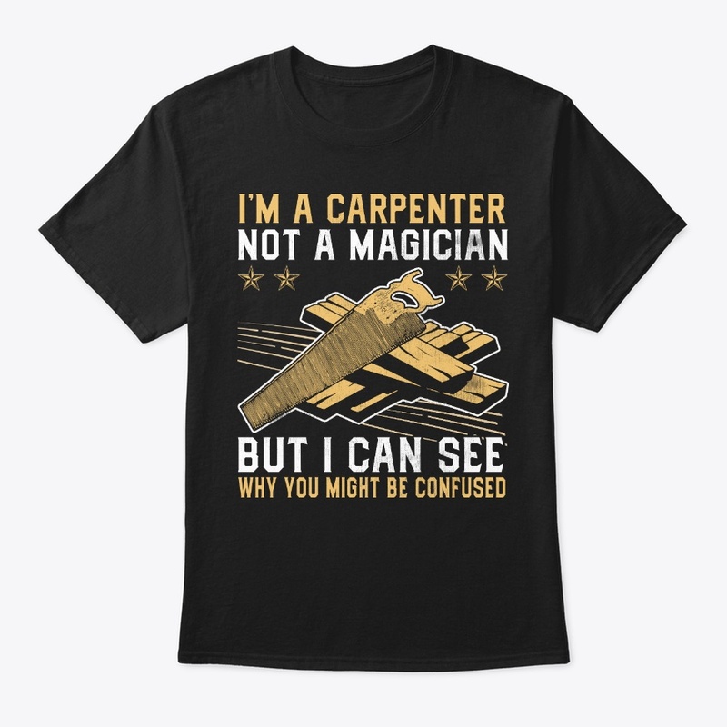 Funny Gift I'm Carpenter Not Magician