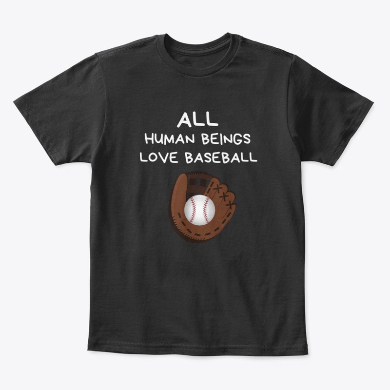 All Human Beings Love Baseball!