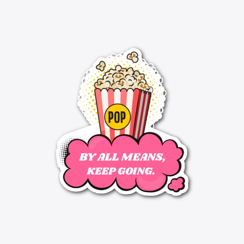By all means, keep going - Popcorn tee
