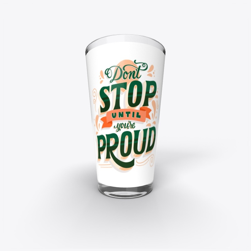 Don't Stop Until You're Proud