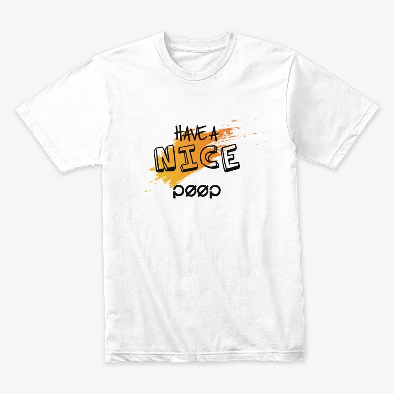 Have a nice poop T-shirt