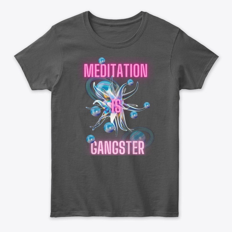 Meditation is Gangster