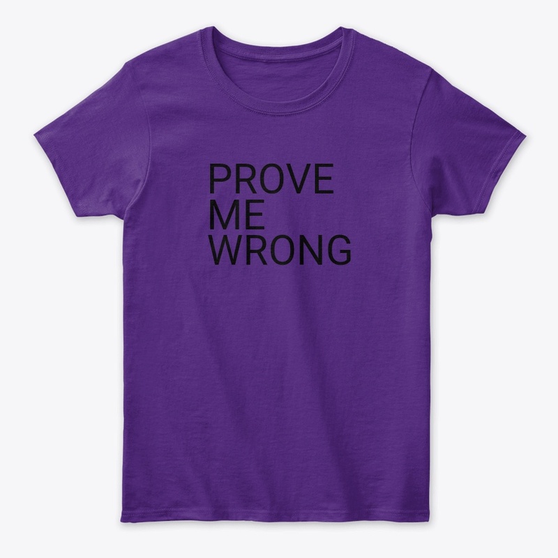 Prove Me Wrong
