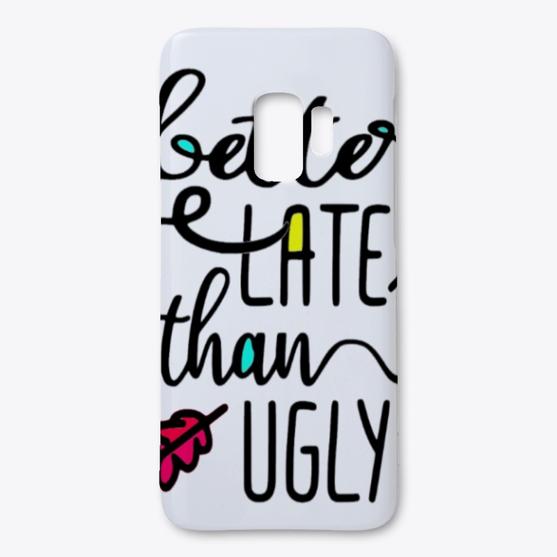 Better Late than Ugly
