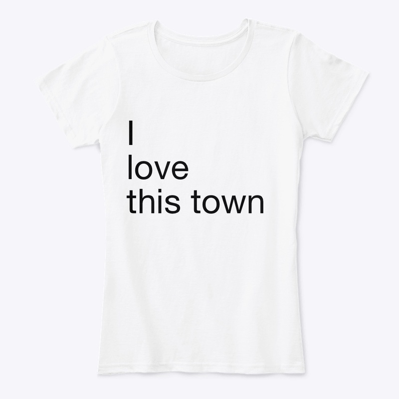 I love this town